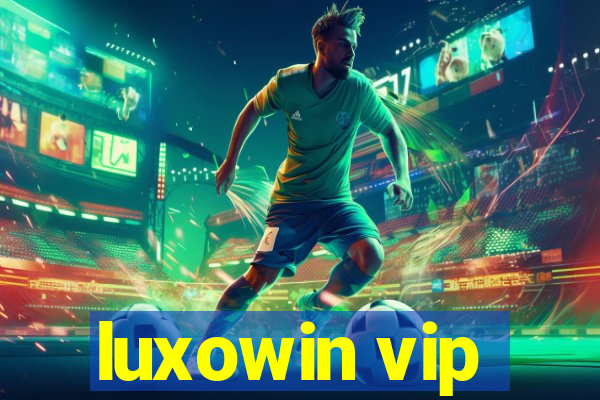 luxowin vip